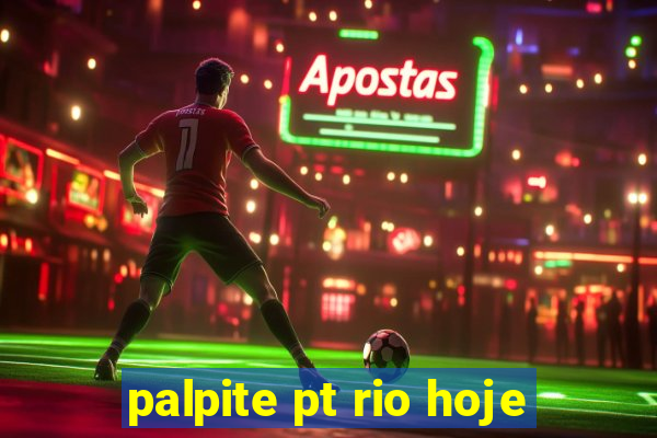 palpite pt rio hoje